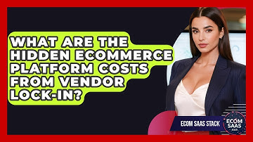 What Are The Hidden eCommerce Platform Costs From Vendor Lock-in? - Ecom SaaS Stack