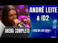 André Leite e ID2 - Arena do Som Completo