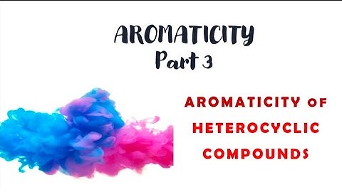 Aromaticity Part 3 | Aromaticity of heterocyclic compounds | CSIR - NET |GATE | IIT JAM | English