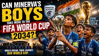 Can Minerva’s Boys Take India to the FIFA World Cup 2034?