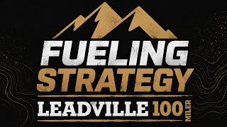 Leadville 100 fueling strategy