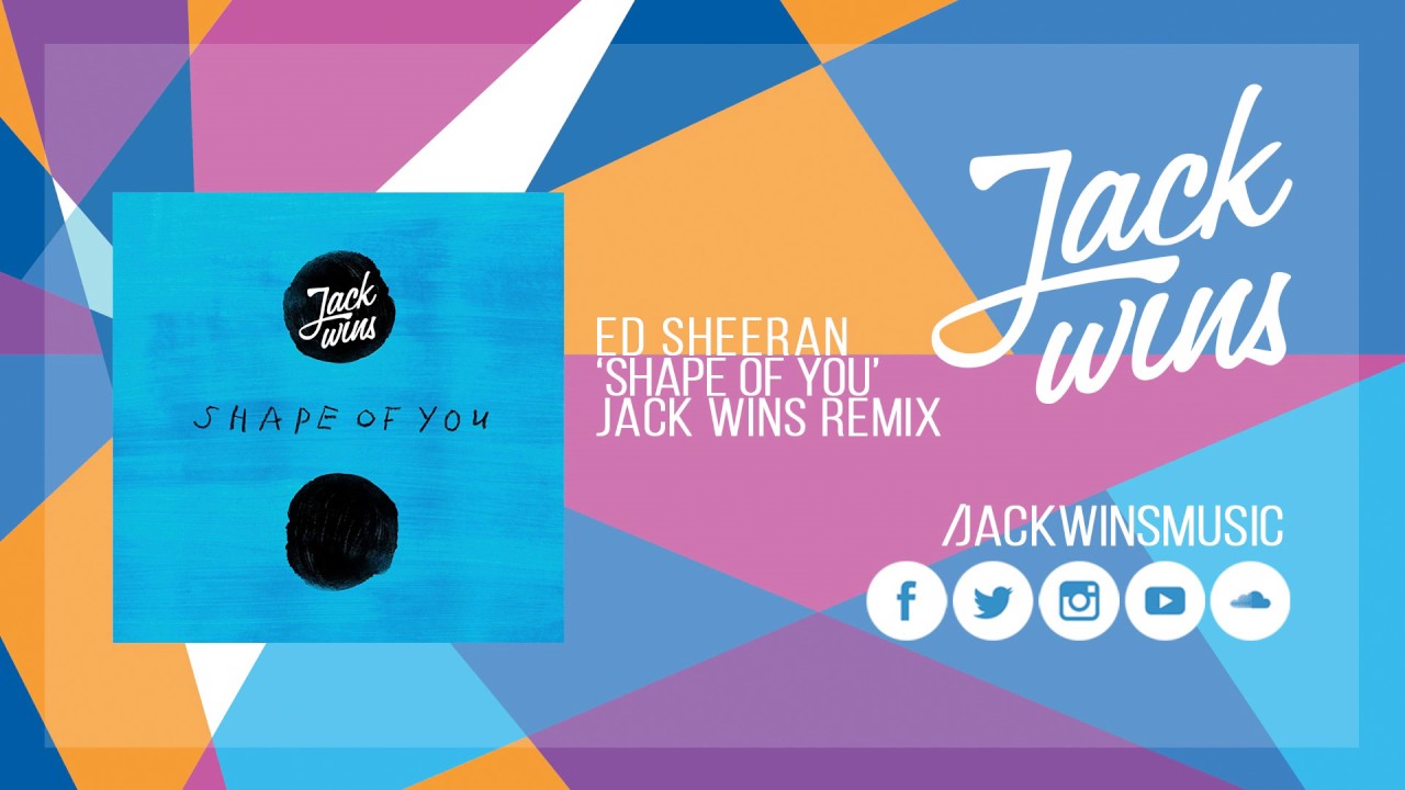 Ed Sheeran - 'Shape Of You' (Jack Wins Official Remix) - YouTube