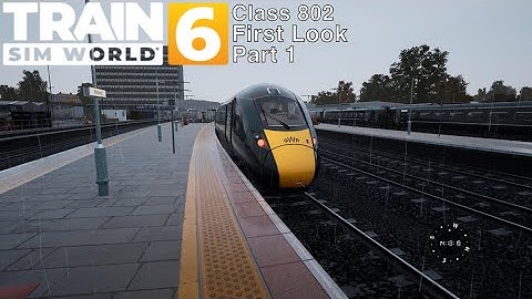 Train Sim World 6 - (Part 1) Class 802 FIRST LOOK!