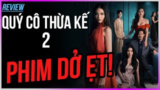 Dưa Leo review Quý cô thừa kế 2 - Phim DỞ ẸT