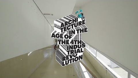 Architecture in the age of the 4th industrial revolution_eCAADe SIGraDi Conference 2019