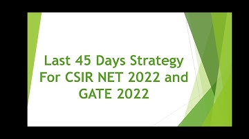 Last 45 Days Strategy for CSIR-NET & GATE 2022 | Things to remember while preparing for NET & GATE