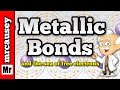Understanding Metallic Bonds