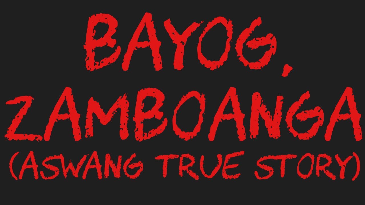 BAYOG, ZAMBOANGA (Aswang True Story)