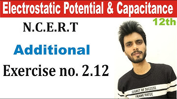 Additional Exercise 2.12 Physics Class 12 | exercise 2.12 physics class 12 | ex 2.12 class 12 phy