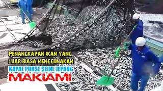 Penangkapan ikan yang luar biasa menggunakan Kapal Purse Seine Jepang (MAKIAMI)