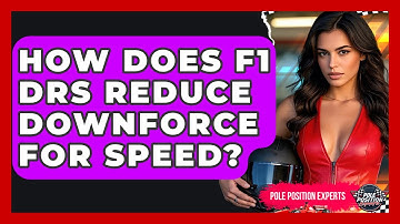 How Does F1 DRS Reduce Downforce For Speed? - Pole Position Experts