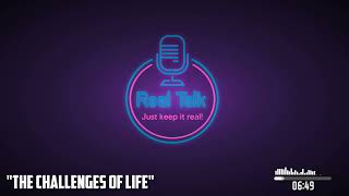 Real Talk S1E2: The Challenges of Life
