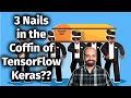 Three Nails in the Coffin of TensorFlow/Keras?