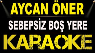 Aycan Öner - Sebepsiz Boş Yere / Karaoke / Md Altyapı / Cover / Lyrics  HQ