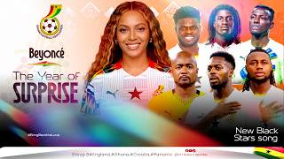 BEYONCE FINALLY SURPRISE GHANA BLACK STARS WITH WORLD CUP SONG ll THE YEAR OF SURPRISE
