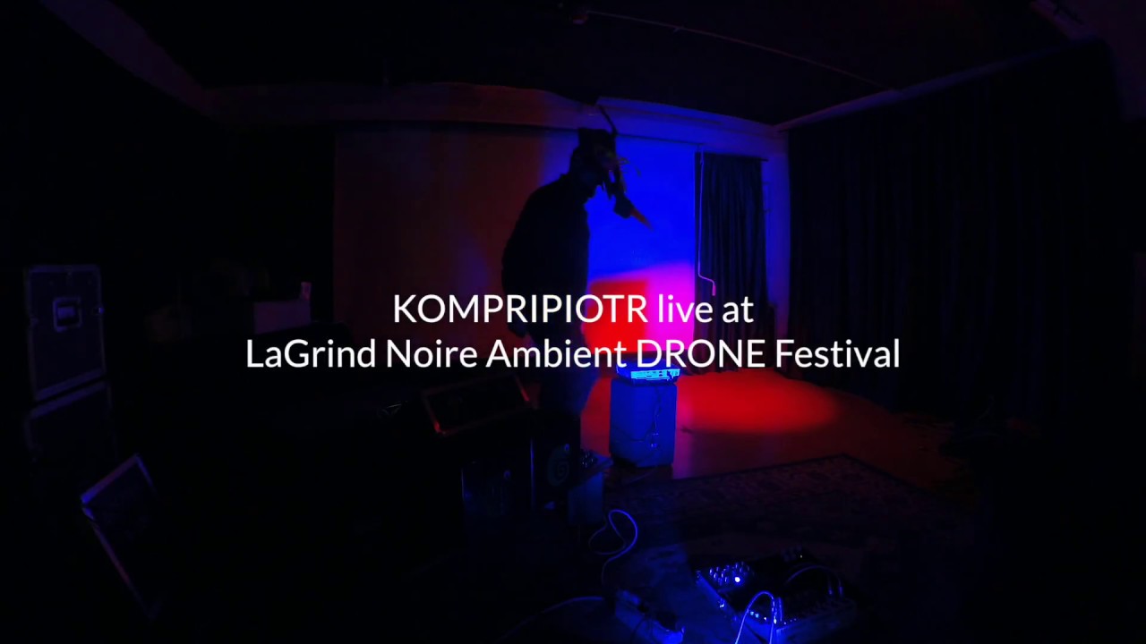 KOMPRIPIOTR live at LaGrind Noire Ambient DRONE Festival