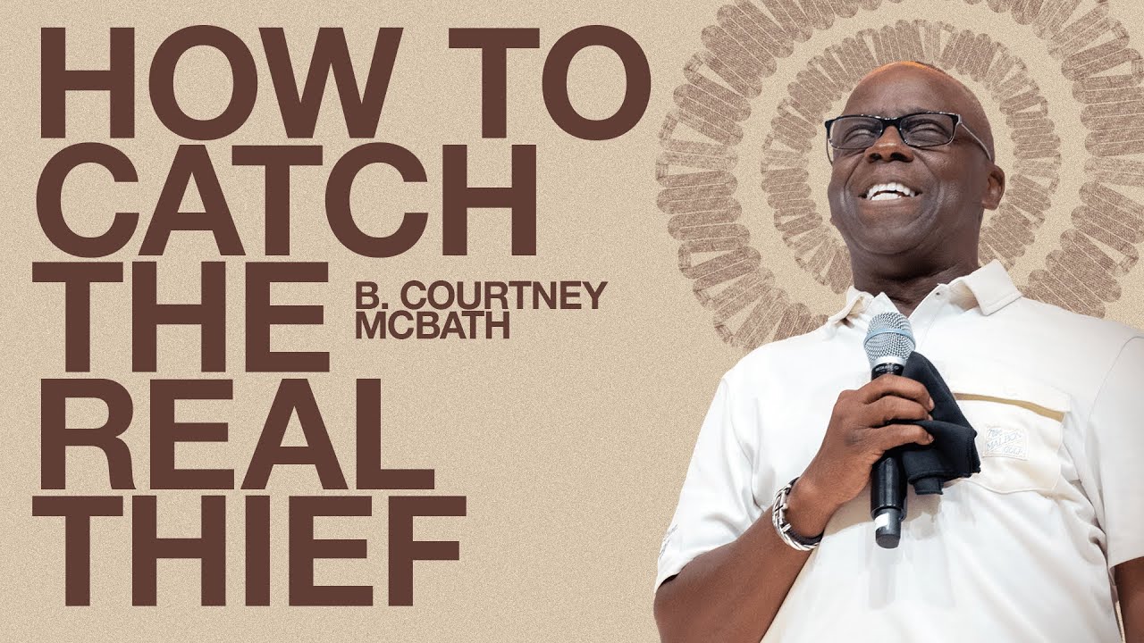 HOW TO CATCH THE REAL THIEF | BISHOP B. COURTNEY MCBATH