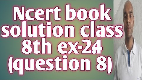 Ncert book solution class 8th ex-2.4 (question 8)