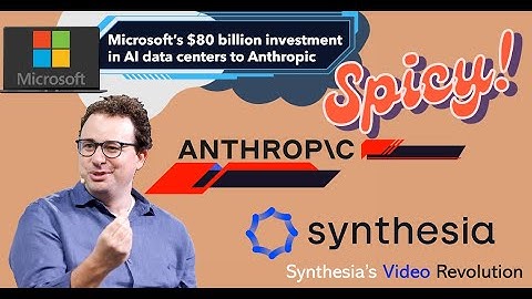 AI News Today: Microsoft’s $80B Investment, Anthropic’s Ethical AI, & Synthesia’s Video Revolution