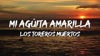 Los Toreros Muertos - Mi Agüita Amarilla (Letra) chords