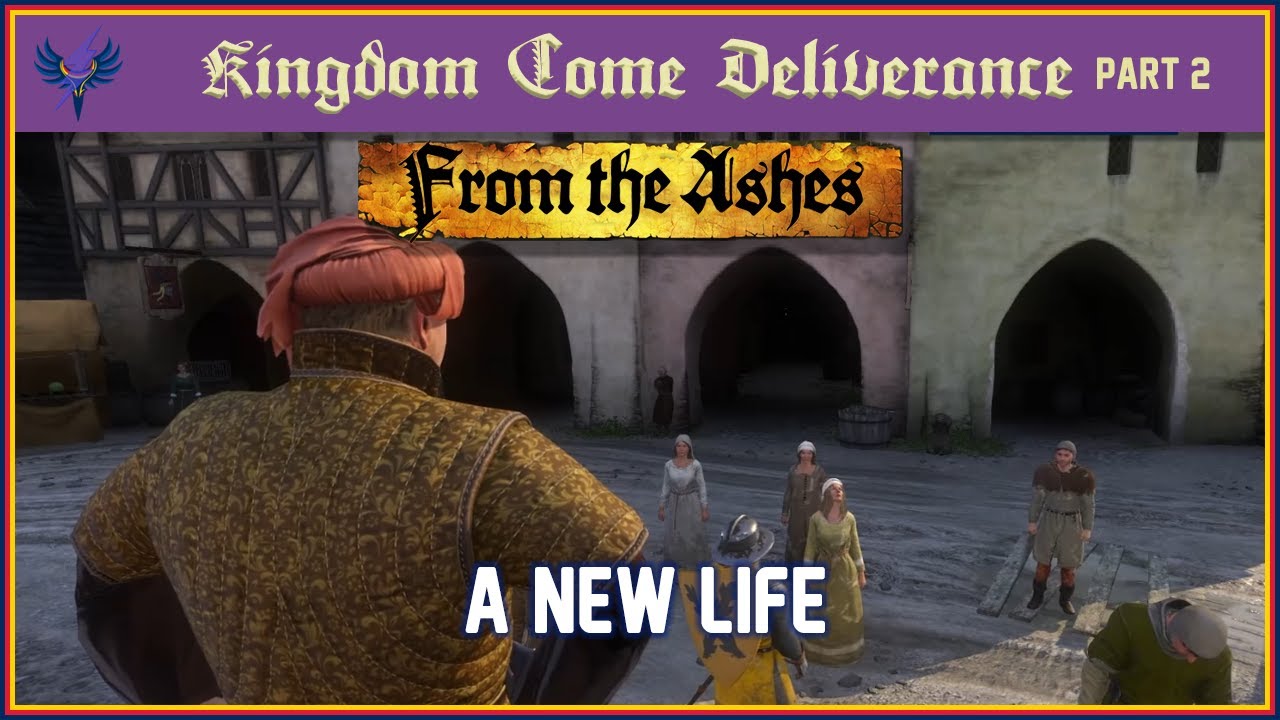 KCD From the Ashes Part 2 A New Life YouTube
