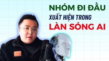 3 Nhóm người sẽ xuất hiện trong làn sóng AI - Bạn phải biết