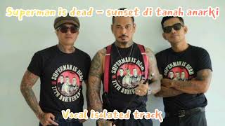 Superman is dead - sunset di tanah anarki vocal only Resimi