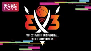 IWBF 3x3 Open World Championships: Day 3 Session 2 | #CBCSports