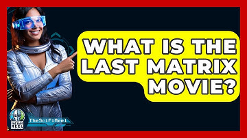 What Is The Last Matrix Movie? - The SciFi Reel