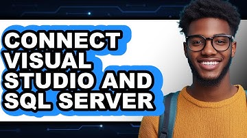 How to Connect Visual Studio and Sql Server - Easy Guide