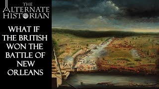 What If the British Won the Battle of New Orleans?
