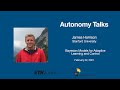 Autonomy Talks - James Harrison: Bayesian Models for Adaptive Learning and Control