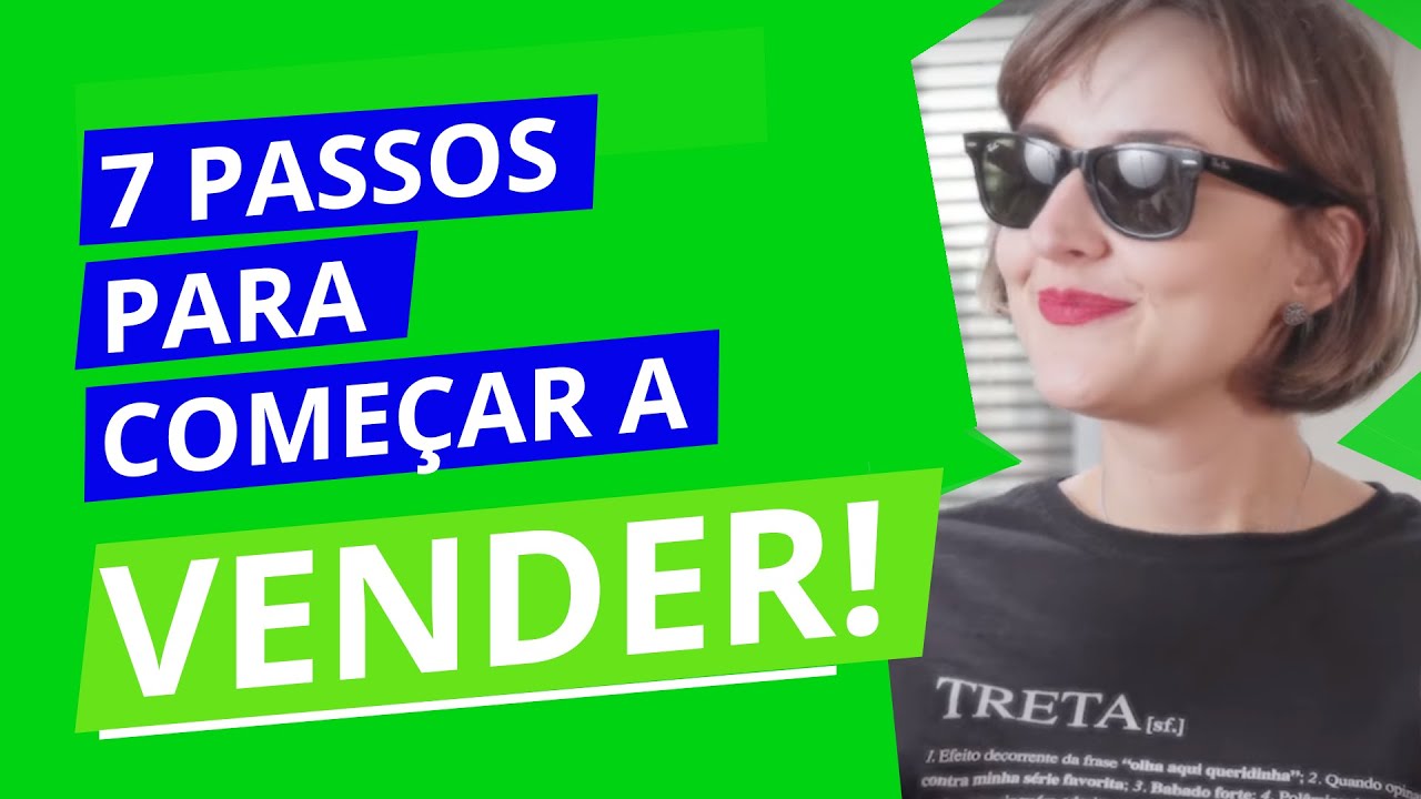 7 PASSOS PARA COMEÇAR A VENDER E GANHAR DINHEIRO JÁ! - YouTube