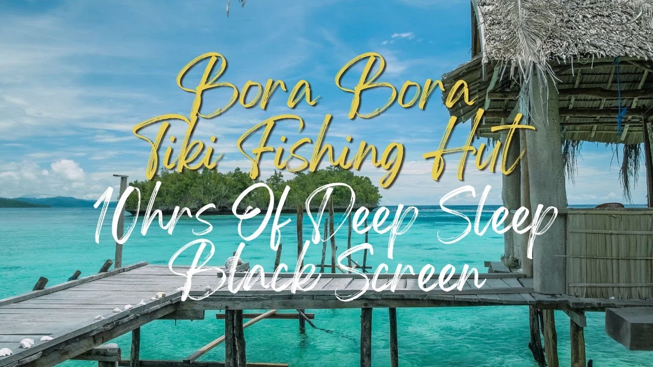 Watch Fade to black screen Bora Bora ocean waves crashing, tiki hut, sleep and meditation ambience on YouTube Watch Fade to black screen Bora Bora ocean waves crashing, tiki hut, sleep and meditation ambience on YouTube