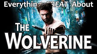 Everything GREAT About The Wolverine!