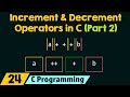 Increment and Decrement Operators in C (Part 2)