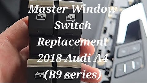 Audi A4 B9 driver master switch replacement (2017-2023)