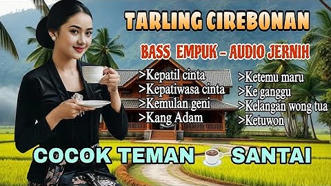 TARLING CIREBONAN - BASS EMPUK AUDIO JERNIH - COCOK TEMANI SANTAI