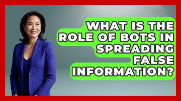 What Is The Role Of Bots In Spreading False Information? - International Policy Zone