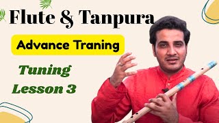 Advance Training  Flute And Taanpura tuning Lesson 3  Chinmay Gaur