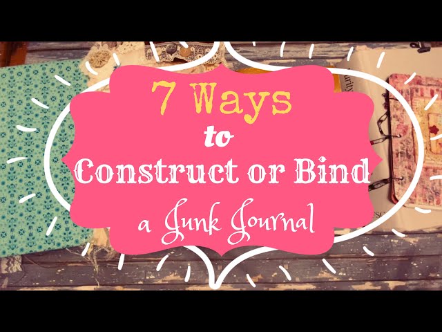 7 Ways to Construct or Bind a Junk Journal class=