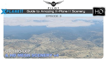[X-Plane] Guide to Amazing X-Plane 11 Scenery | Episode 3 |  HD Mesh Scenery v4 and Ortho4XP