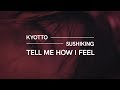 KYOTTO - Tell Me How I Feel (ft. SUSHIKING) [Shot by YC]