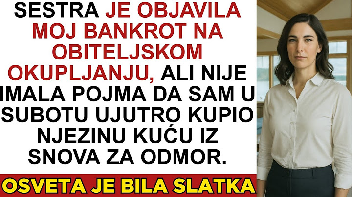 Moja sestra je objavila moj bankrot, ali sam joj potajno kupio kuću iz snova