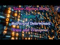 Lecture 6 | Matrix Properties Made Easy! Trace, Transpose & Orthogonal Matrix | B.Sc. Maths