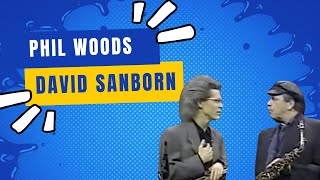 Meeting of the Alto Saxophone Masters  David Sanborn and Phil Woods