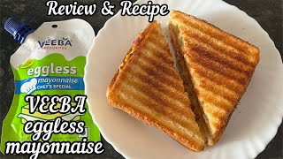 VEEBA Eggless Mayonnaise | VEEBA Eggless Mayonnaise Review & Recipe | Veg Mayo Grill Sandwich Recipe