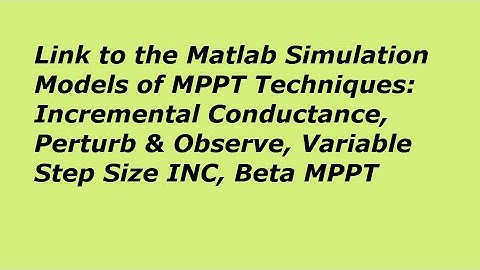 Link to the Simulation Model of Incremental Conductance INC, Perturb and Observe, Beta MPPT