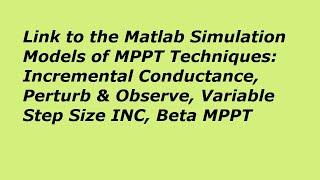 Link to the Simulation Model of Incremental Conductance INC, Perturb and Observe, Beta MPPT