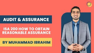 CAF 8: Audit and Assurance - ISA 200: How to obtain Reasonable Assurance (by Muhammad Ibrahim)